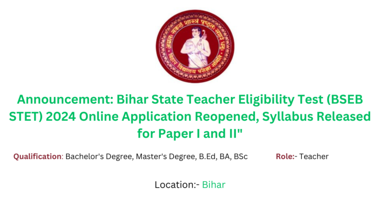 Read more about the article Announcement: Bihar State Teacher Eligibility Test (BSEB STET) 2024 Online Application Reopened, Syllabus Released for Paper I and II