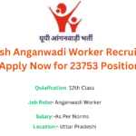 Uttar Pradesh Anganwadi Worker Recruitment 2024 – Apply Now for 23753 Positions: Date Extended