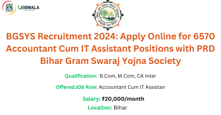 Read more about the article BGSYS Recruitment 2024: Apply Online for 6570 Accountant Cum IT Assistant Positions with PRD Bihar Gram Swaraj Yojna Society
