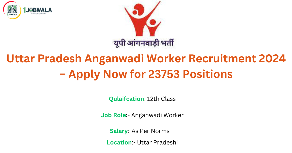 Uttar Pradesh Anganwadi Worker Recruitment 2024 – Apply Now for 23753 Positions